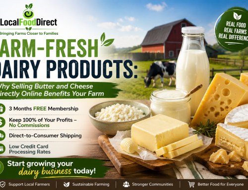 Farm-Fresh Dairy Products: Why Selling Butter and Cheese Directly Online Benefits Your Farm